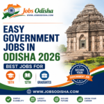 Easy Government Jobs in Odisha 2026 – Best Jobs for 10th, 12th & Graduates